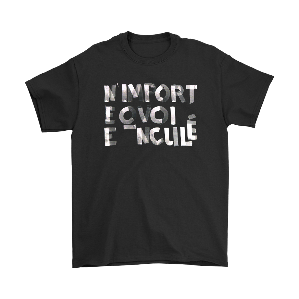 N'IMPORTE QUOI ENCULÉ T SHIRT