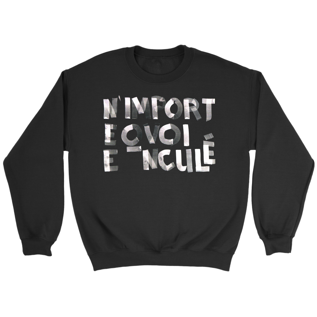 N'IMPORTE QUOI ENCULE CREWNECK